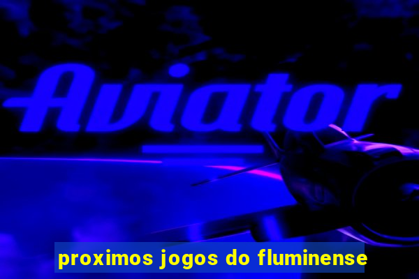 proximos jogos do fluminense